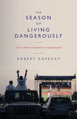Sezóna nebezpečného života: Zápisky fanúšika o najzvláštnejšej baseballovej sezóne - The Season of Living Dangerously: A Fan's Notes on Baseball's Strangest Season