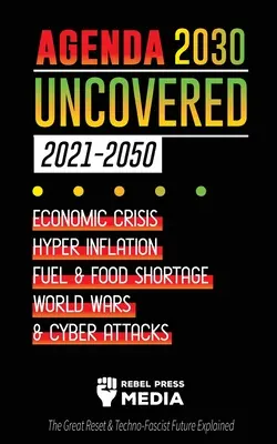 Agenda 2030 odhalená (2021-2050): Hospodárska kríza, hyperinflácia, nedostatok paliva a potravín, svetové vojny a kybernetické útoky (Veľký reset a techno-fas - Agenda 2030 Uncovered (2021-2050): Economic Crisis, Hyperinflation, Fuel and Food Shortage, World Wars and Cyber Attacks (The Great Reset & Techno-Fas