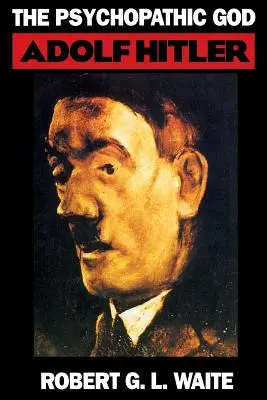 Psychopatický Boh: Adolf Hitler - The Psychopathic God: Adolph Hitler