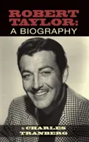 Robert Taylor: Taylor Taylor: Životopis (tvrdá väzba) - Robert Taylor: A Biography (Hardback)
