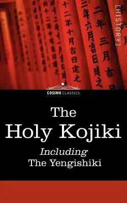 Sväté Kodžiki -- vrátane Jengišiki - The Holy Kojiki -- Including, the Yengishiki