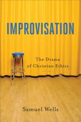 Improvizácia: Dráma kresťanskej etiky - Improvisation: The Drama of Christian Ethics