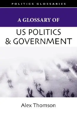 Slovník politiky a vlády USA - A Glossary of U.S. Politics and Government