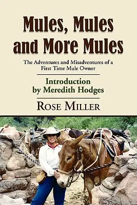 Topánky, topánky a ešte viac topánok: a viac: Dobrodružstvá a nešťastné príhody prvého majiteľa mulov - Mules, Mules and More Mules: The Adventures and Misadventures of a First Time Mule Owner