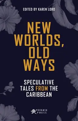 Nové svety, staré cesty: špekulatívne príbehy z Karibiku - New Worlds, Old Ways: Speculative Tales from the Caribbean