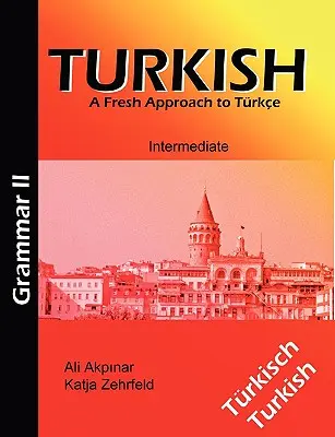 Turecká gramatika II / Trkische Grammatik II: Svieži prístup k trkčine - Turkish Grammar II / Trkische Grammatik II: A Fresh Approach to Trkce