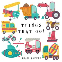 Veci, ktoré idú! Hádanky pre deti od 3 do 5 rokov - Things That Go!: A Guessing Game for Kids 3-5