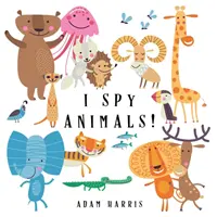 Špehujem zvieratá! Hádanka pre deti 1-3 - I Spy Animals!: A Guessing Game for Kids 1-3