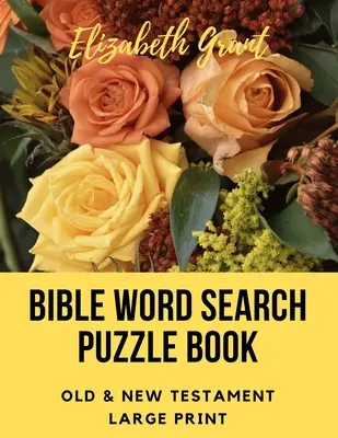 Biblické slovné hádanky: Starý a Nový zákon / 72 hádaniek vo veľkom formáte - Bible Word Search Puzzle Book: Old & New Testament / 72 Large Print Puzzles