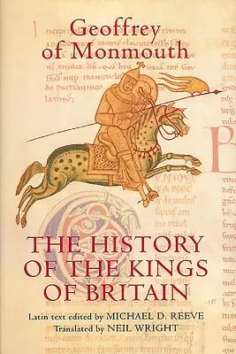 Dejiny britských kráľov: Vydanie a preklad knihy de Gestis Britonum [Historia Regum Britanniae] - The History of the Kings of Britain: An Edition and Translation of the de Gestis Britonum [Historia Regum Britanniae]
