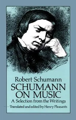 Schumann o hudbe: Výber zo spisov - Schumann on Music: A Selection from the Writings