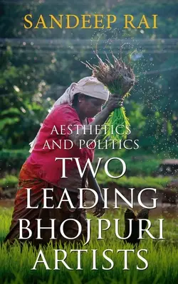 Estetika a politika: Dvaja poprední bhódžpurskí umelci - Aesthetics and Politics: Two Leading Bhojpuri Artists