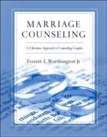 Manželské poradenstvo: Kresťanský prístup k manželskému poradenstvu - Marriage Counseling: A Christian Approach to Counseling Couples