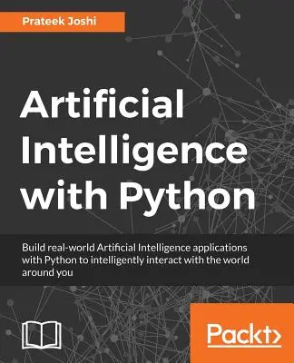 Umelá inteligencia s Pythonom: Komplexný sprievodca vytváraním inteligentných aplikácií v jazyku Python pre začiatočníkov a vývojárov - Artificial Intelligence with Python: A Comprehensive Guide to Building Intelligent Apps for Python Beginners and Developers