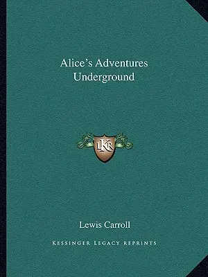 Alicine dobrodružstvá v podzemí - Alice's Adventures Underground