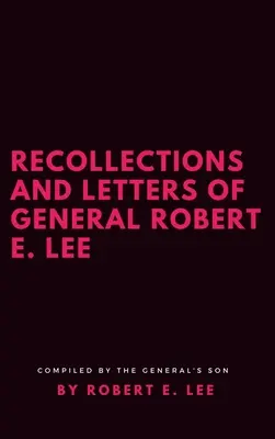 Spomienky a listy generála Roberta E. Leeho - Recollections and Letters of General Robert E. Lee