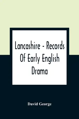 Lancashire - Záznamy o ranej anglickej dráme - Lancashire - Records Of Early English Drama