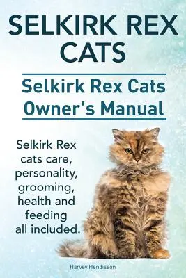Selkirk Rex Cats. Selkirk Rex Cats Owners Manual. Selkirk Rex cats care, personality, grooming, health and feeding all included. - Selkirk Rex Cats. Selkirk Rex Cats Ownerss Manual. Selkirk Rex cats care, personality, grooming, health and feeding all included.