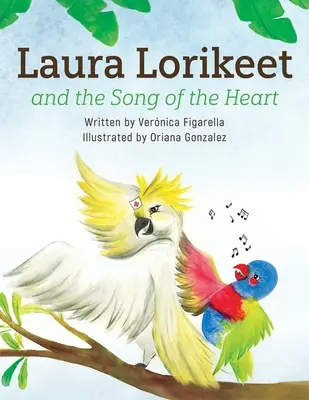 Laura Lorikeet a pieseň srdca - Laura Lorikeet and the Song of the Heart