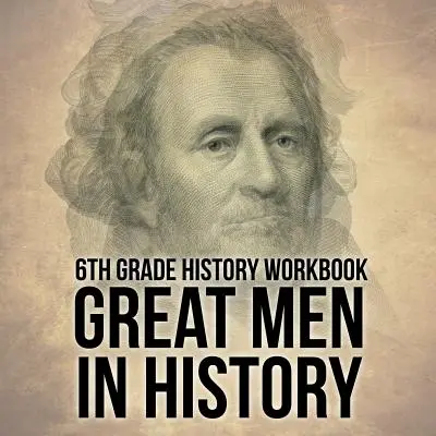 Pracovný zošit k dejepisu pre 6. ročník: Veľkí muži v dejinách - 6th Grade History Workbook: Great Men in History