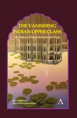 Miznúca indická vyššia trieda: Životné osudy Razu Mohammeda Khana - The Vanishing Indian Upper Class: Life History of Raza Mohammed Khan