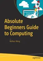Príručka pre absolútnych začiatočníkov v oblasti výpočtovej techniky - Absolute Beginners Guide to Computing