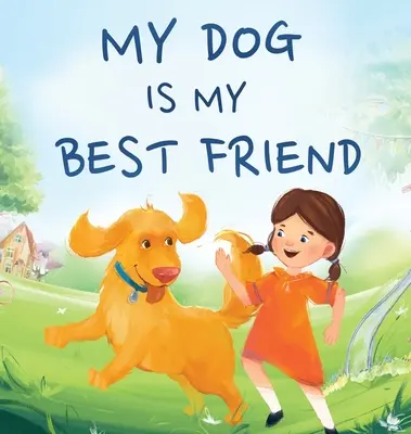 Môj pes je môj najlepší priateľ: Príbeh o priateľstve - My Dog Is My Best Friend: A Story About Friendship