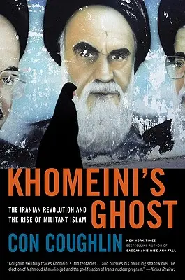 Chomejního duch: Iránska revolúcia a vzostup militantného islamu - Khomeini's Ghost: The Iranian Revolution and the Rise of Militant Islam