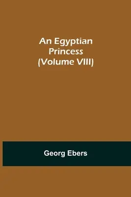 Egyptská princezná (VIII. diel) - An Egyptian Princess (Volume VIII)