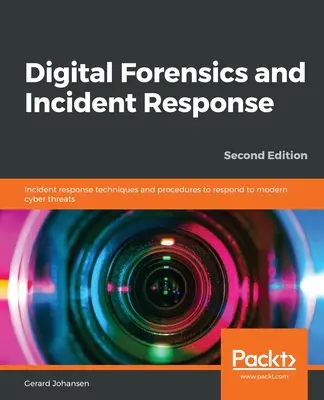 Digitálna kriminalistika a reakcia na incidenty - druhé vydanie - Digital Forensics and Incident Response - Second Edition
