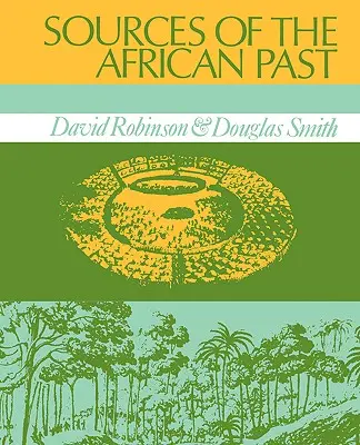 Pramene africkej minulosti: Prípadové štúdie piatich afrických spoločností devätnásteho storočia - Sources of the African Past: Case Studies of Five Nineteenth-Century African Societies