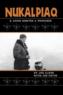 Nukalpiaq (Dobrý lovec a poskytovateľ) - Nukalpiaq (A Good Hunter & Provider)