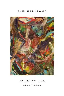 Falling Ill: Posledné básne - Falling Ill: Last Poems