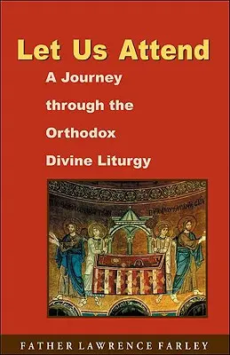 Zúčastnime sa: Cesta pravoslávnou božskou liturgiou - Let Us Attend: A Journey Through the Orthodox Divine Liturgy