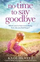 Nie je čas na rozlúčku: Srdcervúci a strhujúci emocionálny zvrat - No Time to Say Goodbye: A heartbreaking and gripping emotional page turner