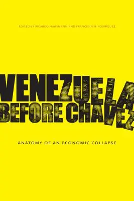 Venezuela pred Chvezom: Anatómia hospodárskeho kolapsu - Venezuela Before Chvez: Anatomy of an Economic Collapse