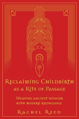 Reclaiming Childbirth as a Rite of Passage: Spájanie starodávnej múdrosti s modernými poznatkami - Reclaiming Childbirth as a Rite of Passage: Weaving ancient wisdom with modern knowledge