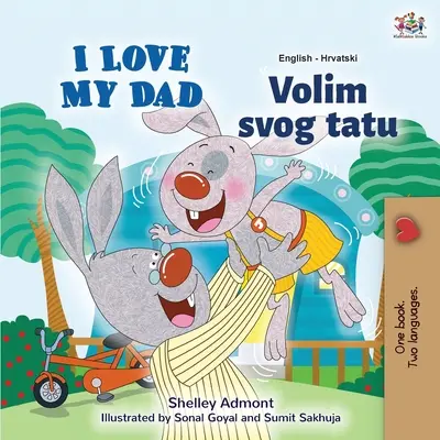 Milujem svojho otca (anglicko-chorvátska dvojjazyčná kniha pre deti) - I Love My Dad (English Croatian Bilingual Book for Kids)