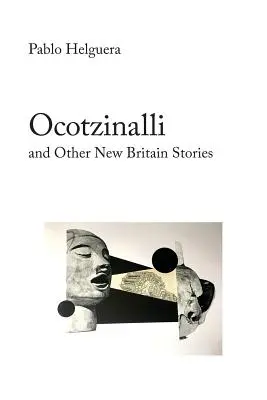 Ocotzinalli (a iné príbehy z Novej Británie) - Ocotzinalli (and Other New Britain Stories)
