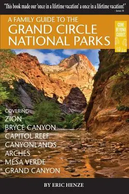 Rodinný sprievodca po národných parkoch Grand Circle: Rodinný sprievodca: Zion, Bryce Canyon, Capitol Reef, Canyonlands, Arches, Mesa Verde, Grand Canyon - A Family Guide to the Grand Circle National Parks: Covering Zion, Bryce Canyon, Capitol Reef, Canyonlands, Arches, Mesa Verde, Grand Canyon