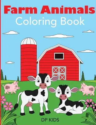 Kniha na vyfarbovanie hospodárskych zvierat: Kniha na vyfarbovanie hospodárskych zvierat pre deti - Farm Animals Coloring Book: A Farm Animal Coloring Book for Kids