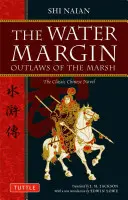 The Water Margin (Vodný okraj): Zločinci z bažín: Klasický čínsky román - The Water Margin: Outlaws of the Marsh: The Classic Chinese Novel