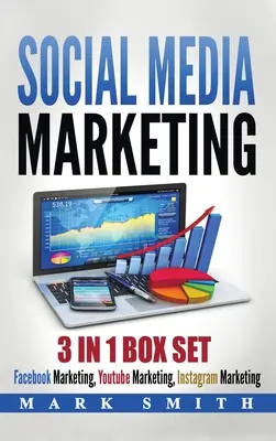 Marketing na sociálnych sieťach: Marketing na Facebooku, marketing na Youtube, marketing na Instagrame - Social Media Marketing: Facebook Marketing, Youtube Marketing, Instagram Marketing