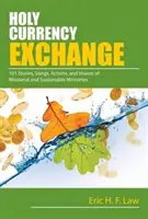 Svätá výmena mien: Vydajte sa na cestu k milosrdenstvu: 101 príbehov, piesní, akcií a vízií pre misijné a udržateľné služby - Holy Currency Exchange: 101 Stories, Songs, Actions, and Visions for Missional and Sustainable Ministries
