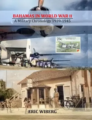 Bahamy v druhej svetovej vojne: Vojenská chronológia 1939-1945 - Bahamas in World War II: A Military Chronology 1939-1945
