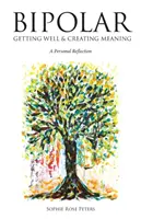 Bipolárna: Bipolárna psychóza: Ako sa dostať do pohody a vytvoriť zmysel života - Bipolar: Getting Well & Creating Meaning