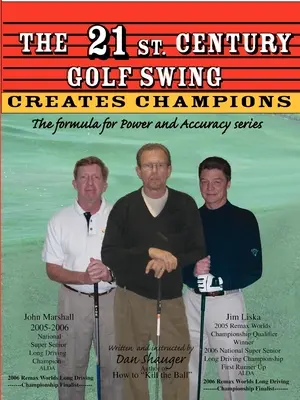 Dvadsiaty prvý. Century Golf Swing: Séria The Formula for Power and Accuracy (Vzorec pre silu a presnosť) - The 21st. Century Golf Swing: The Formula for Power and Accuracy Series