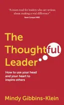 Rozvážny vodca: Ako používať hlavu a srdce, aby ste inšpirovali ostatných - The Thoughtful Leader: How to Use Your Head and Your Heart to Inspire Others