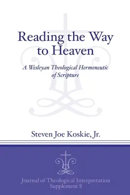 Čítanie cesty do neba: Wesleyovská teologická hermeneutika Písma - Reading the Way to Heaven: A Wesleyan Theological Hermeneutic of Scripture