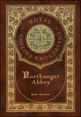 Northangerské opátstvo (Kráľovské zberateľské vydanie) (obal s laminátovou väzbou a obálkou) - Northanger Abbey (Royal Collector's Edition) (Case Laminate Hardcover with Jacket)
